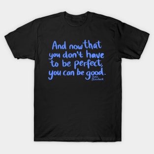 Don't be perfect, be good T-Shirt